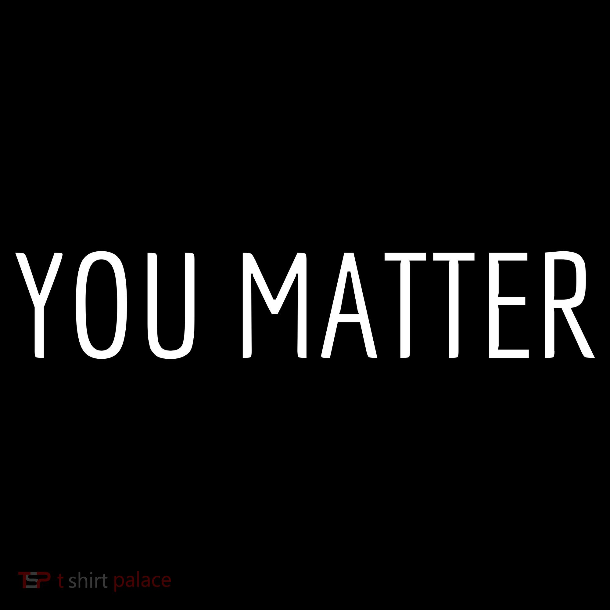 You Matter Toddler T-Shirt