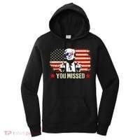 You Missed You Missed Trump 2024 You Missed Women's Hoodie thumb 0
