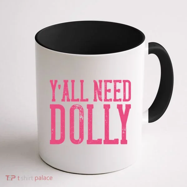 Y'all Need Dolly Coffee Mug