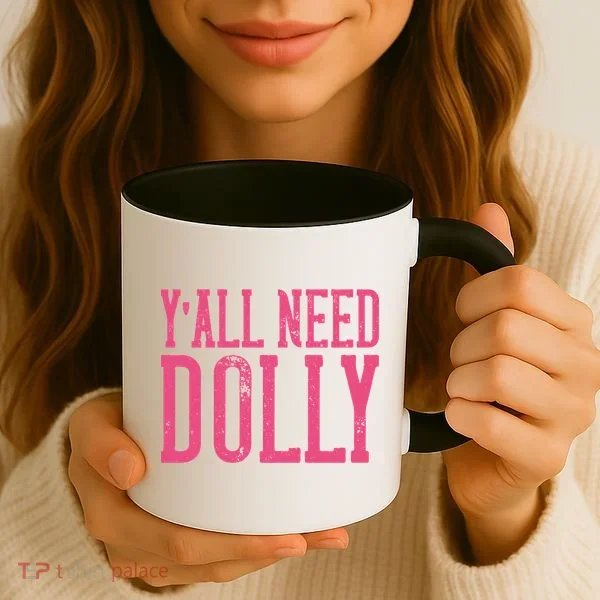 Y'all Need Dolly Coffee Mug