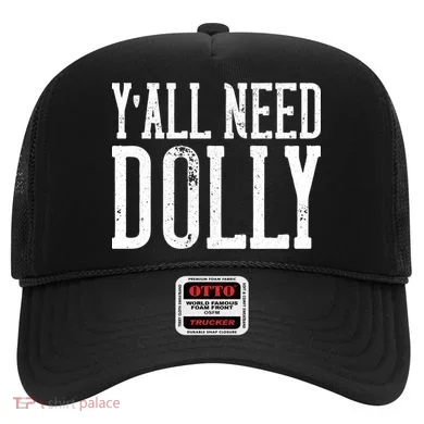 Y'all Need Dolly Hat