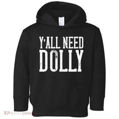 Y'all Need Dolly Toddler Hoodie