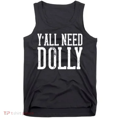 Y'all Need Dolly Tank Top