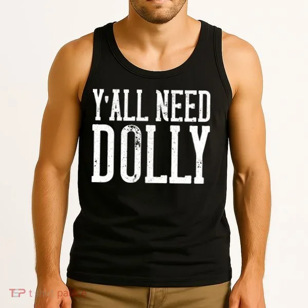 Y'all Need Dolly Tank Top