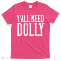 Y'all Need Dolly T-Shirt thumb 0