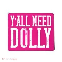 Y'all Need Dolly Mousepad thumb 0