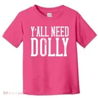 Y'all Need Dolly Toddler T-Shirt thumb 0