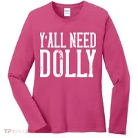 Y'all Need Dolly Women's Long Sleeve Shirt thumb 0