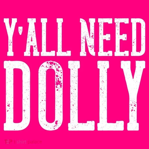 Y'all Need Dolly Women's T-Shirt