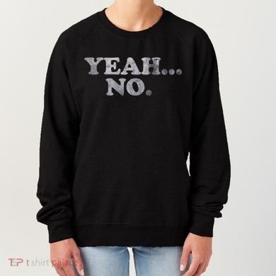 Yeah... No Distressed Women's Sweatshirt
