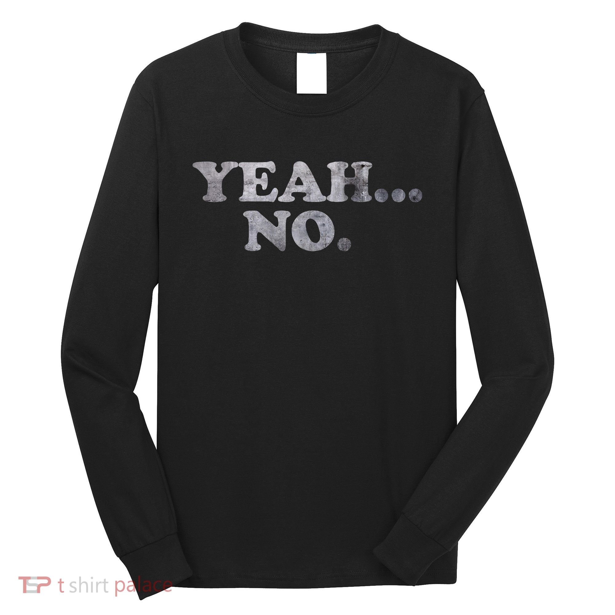 Yeah... No Distressed Long Sleeve Shirt