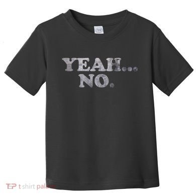 Yeah... No Distressed Toddler T-Shirt