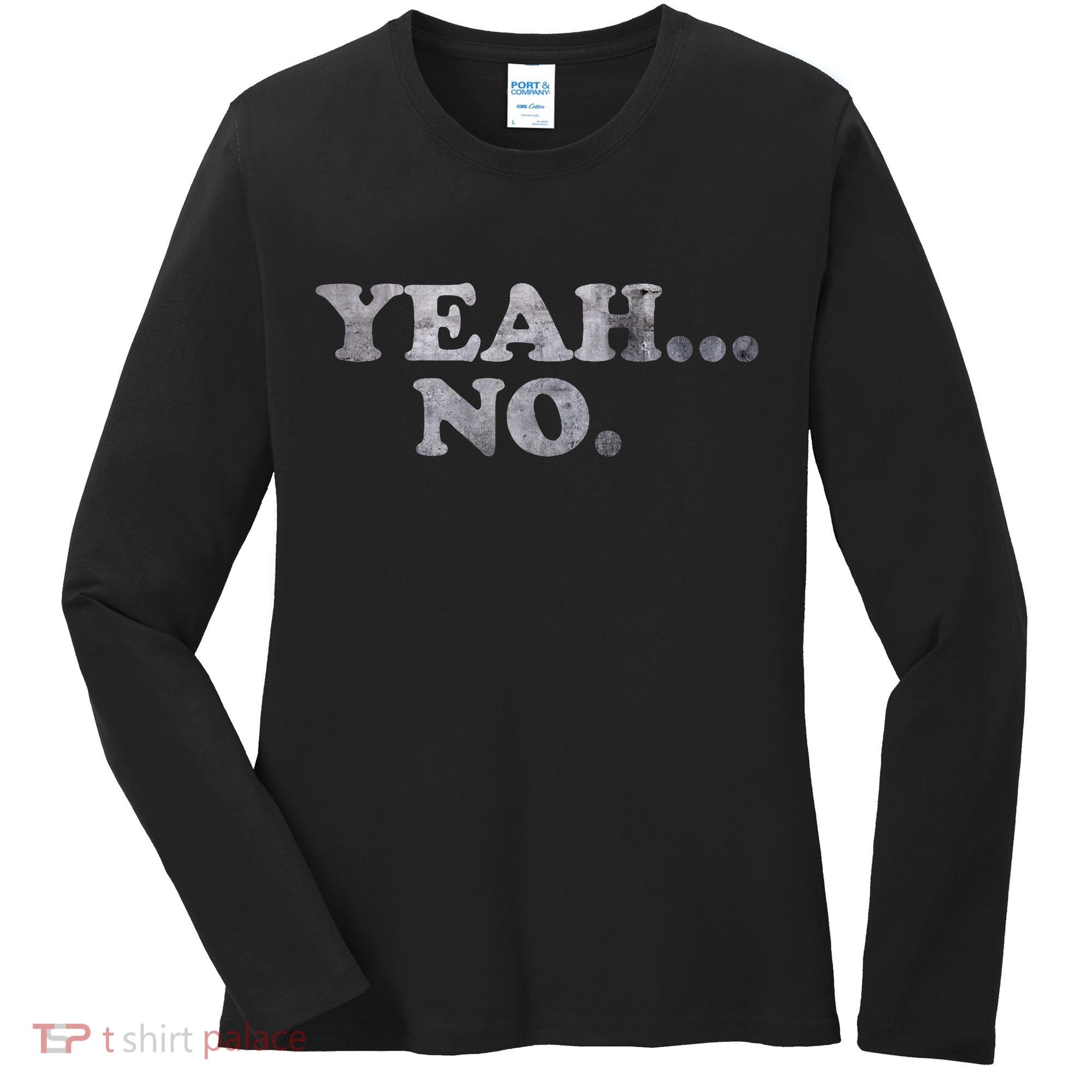 Yeah... No Distressed Women's Long Sleeve Shirt