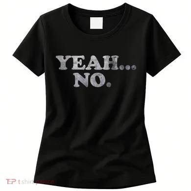 Yeah... No Distressed Women's T-Shirt