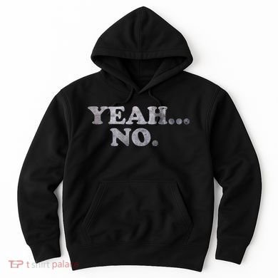 Yeah... No Distressed Funny Saying Yeah... No Hoodie