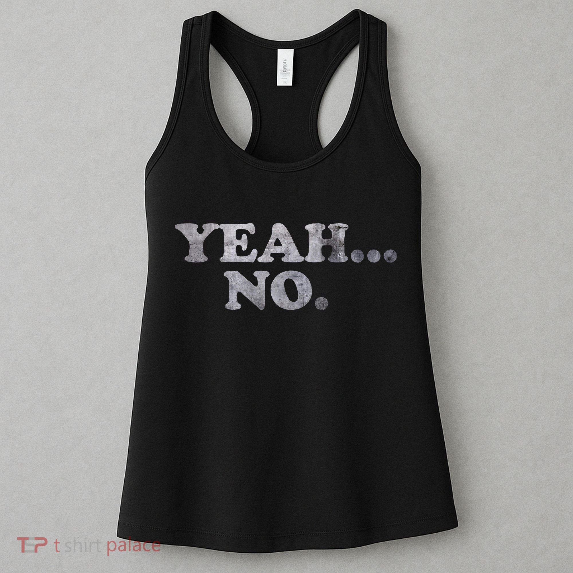 Yeah... No Distressed Funny Saying Yeah... No Women's Tank Top