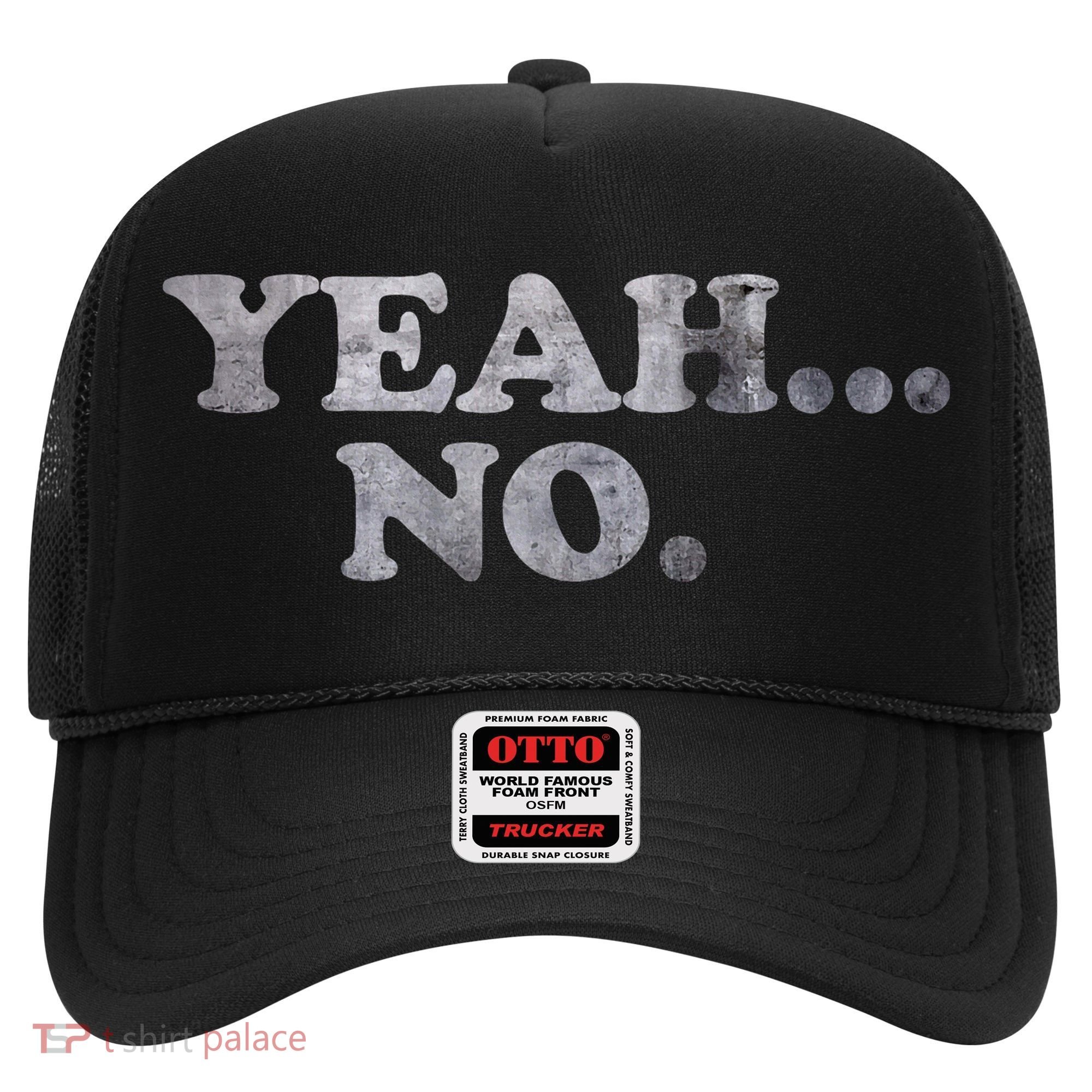 Yeah... No Distressed Funny Saying Yeah... No Hat