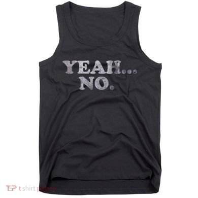 Yeah... No Distressed Funny Saying Yeah... No Tank Top