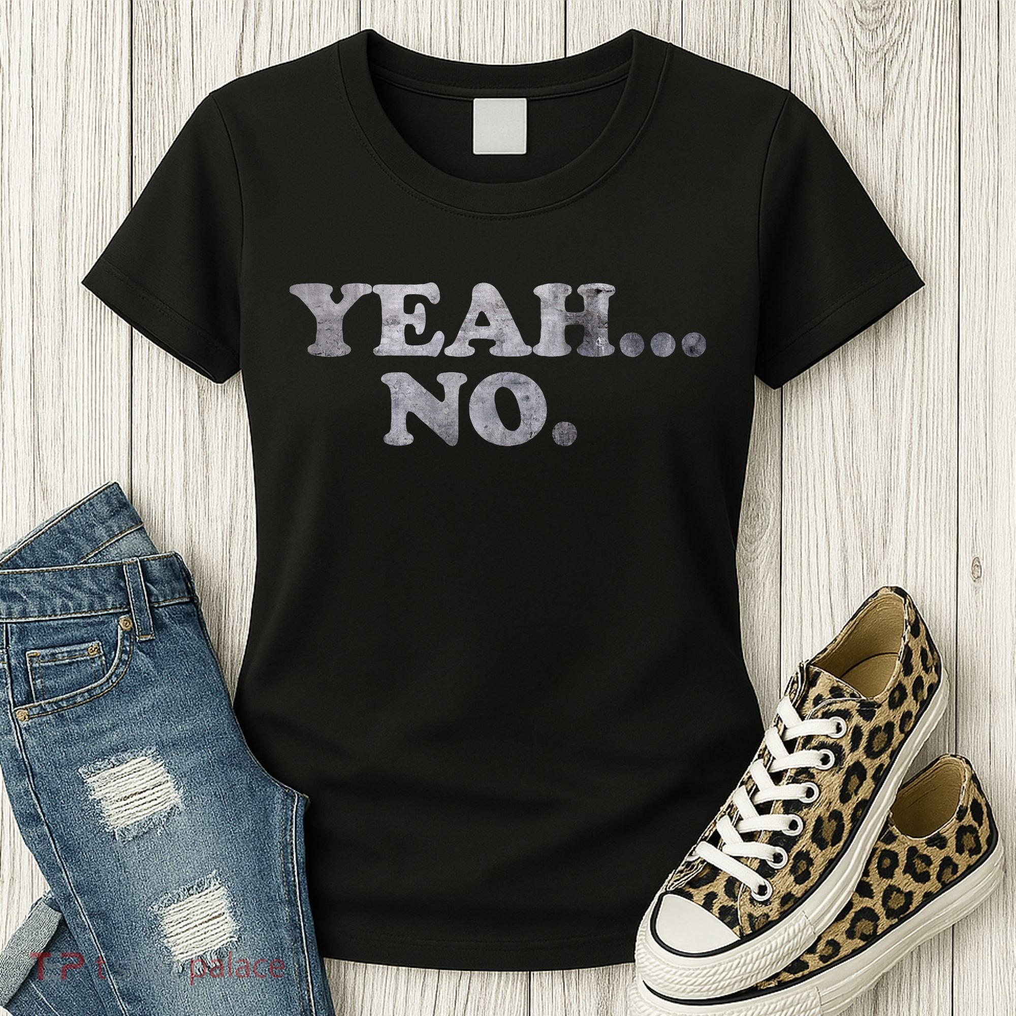 Yeah... No Distressed Funny Saying Yeah... No Women's T-Shirt
