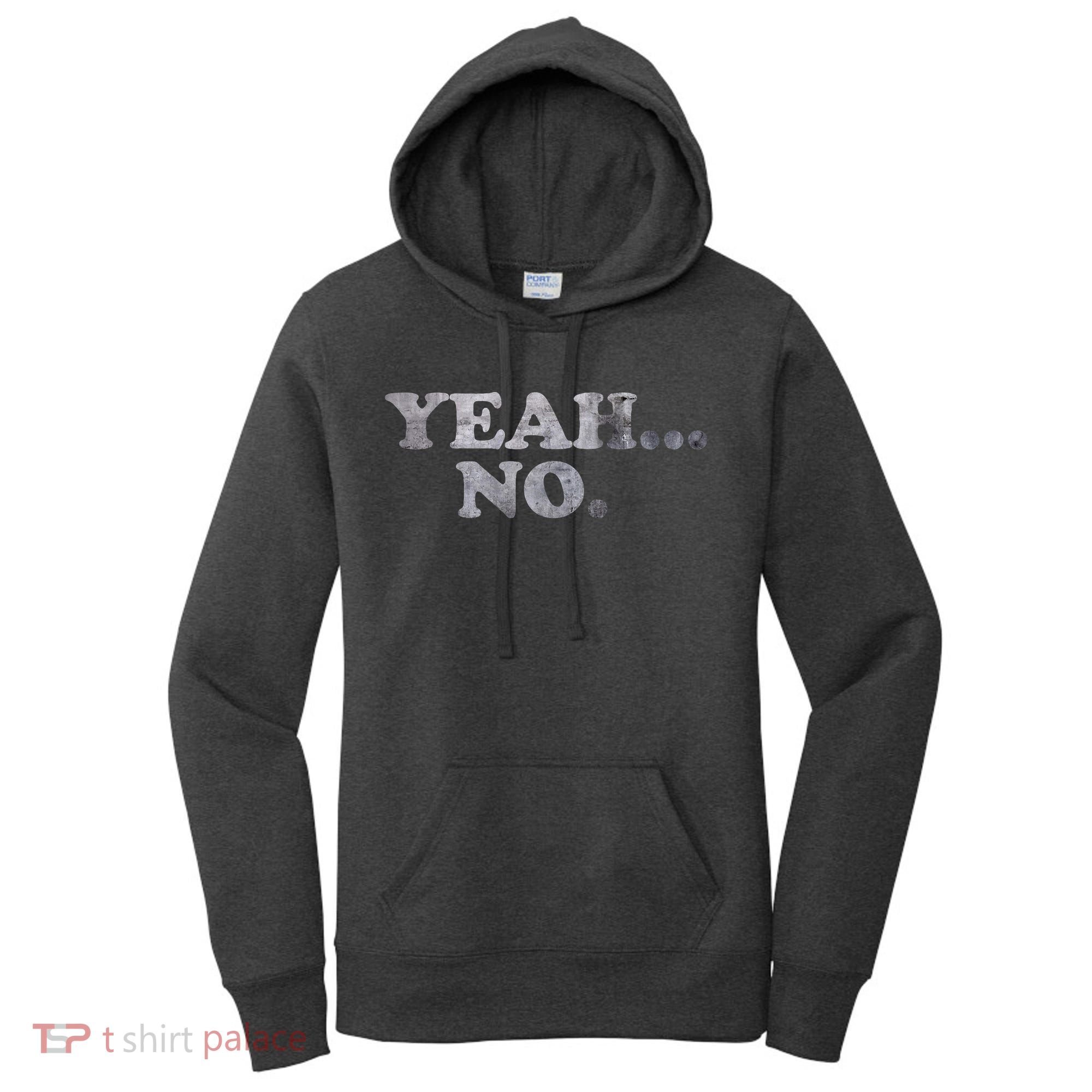 Yeah... No Distressed Funny Saying Yeah... No Women's Hoodie