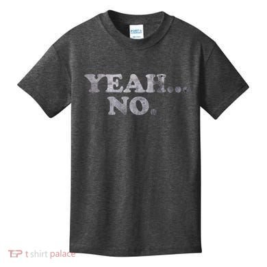 Yeah... No Distressed Funny Saying Yeah... No Kids T-Shirt