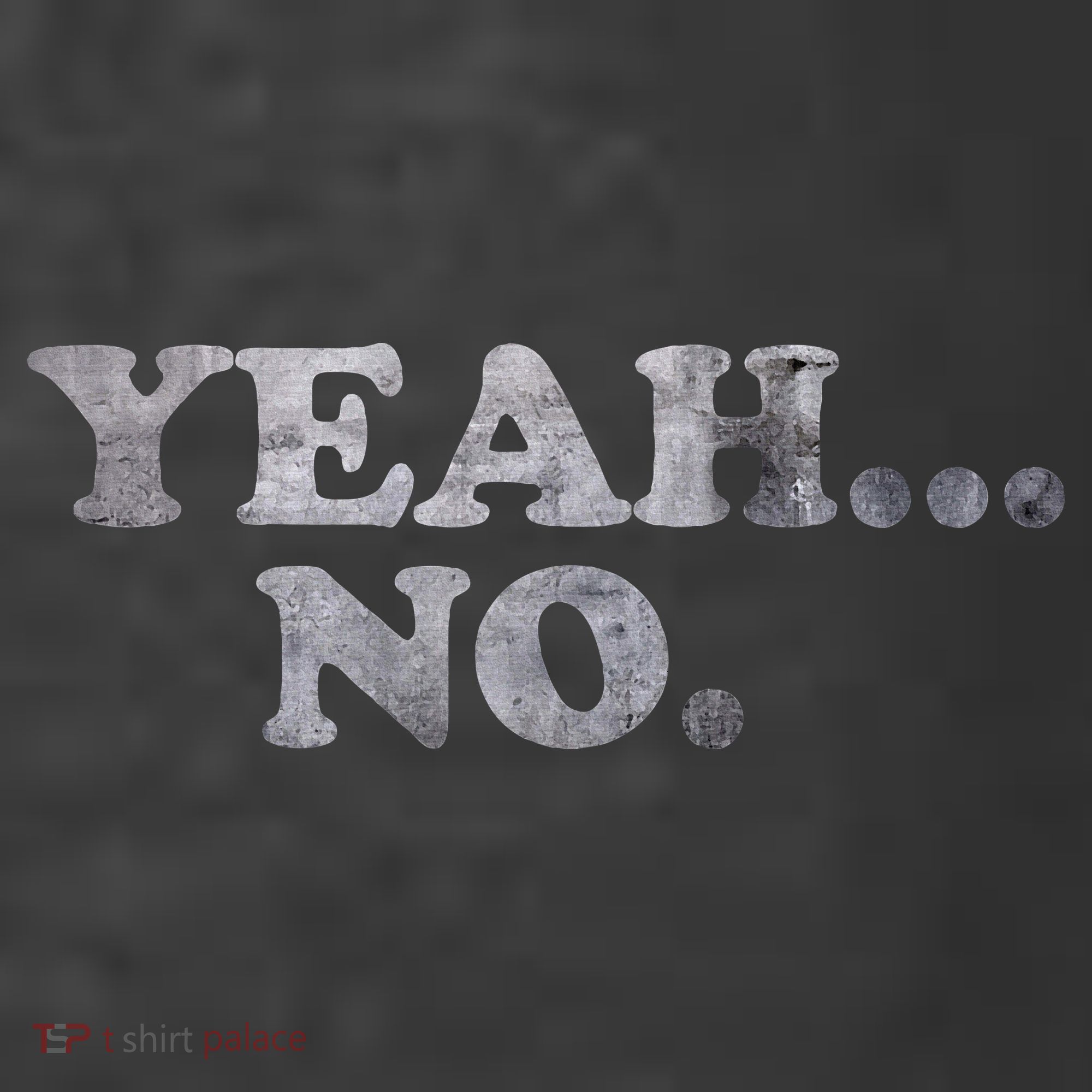Yeah... No Distressed Funny Saying Yeah... No Kids T-Shirt