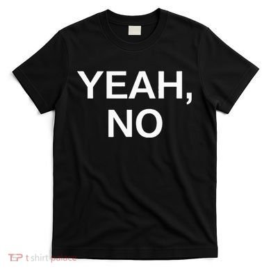 Yeah No Funny Jokes Sarcastic Family T-Shirt