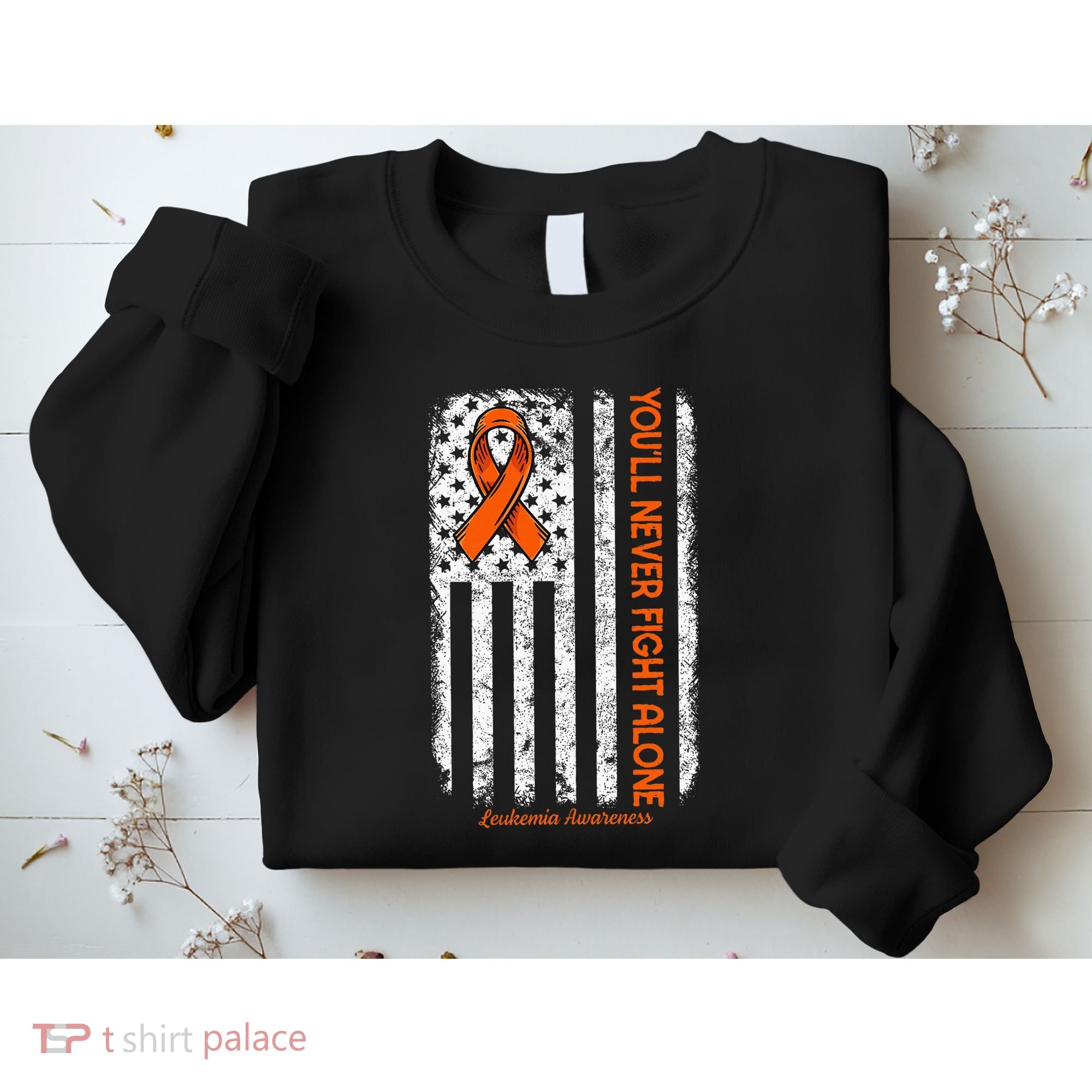 YouLl Never Fight Alone Blood Cancer Leukemia Awareness Sweatshirt