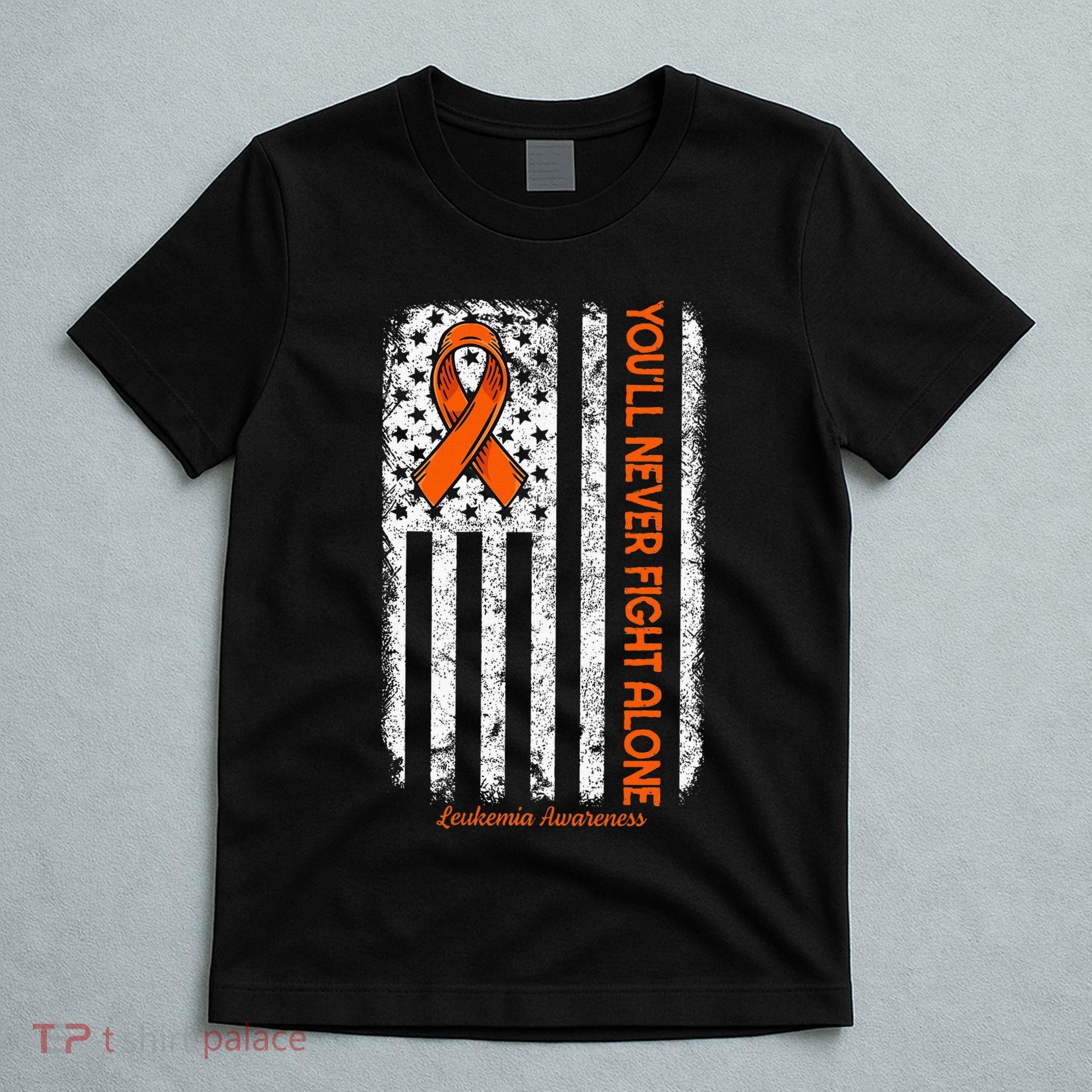 YouLl Never Fight Alone Blood Cancer Leukemia Awareness T-Shirt