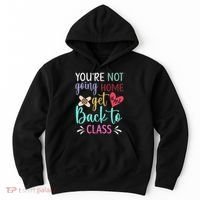 You're Not Going Home Get Back To Class School Nurse Hoodie thumb 0