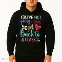 You're Not Going Home Get Back To Class School Nurse Hoodie thumb 2