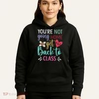 You're Not Going Home Get Back To Class School Nurse Hoodie thumb 5