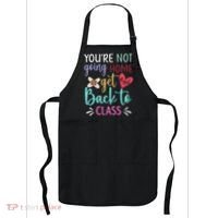You're Not Going Home Get Back To Class School Nurse Apron thumb 0