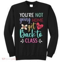 You're Not Going Home Get Back To Class School Nurse Sweatshirt thumb 0