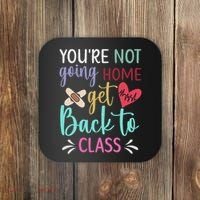 You're Not Going Home Get Back To Class School Nurse Coaster thumb 0