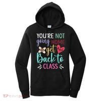 You're Not Going Home Get Back To Class School Nurse Women's Hoodie thumb 0