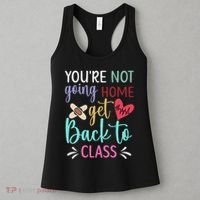 You're Not Going Home Get Back To Class School Nurse Women's Tank Top thumb 3