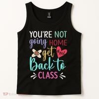 You're Not Going Home Get Back To Class School Nurse Tank Top thumb 2
