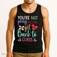 You're Not Going Home Get Back To Class School Nurse Tank Top thumb 3