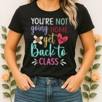 You're Not Going Home Get Back To Class School Nurse Women's T-Shirt thumb 2