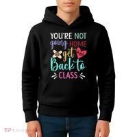 You're Not Going Home Get Back To Class School Nurse Kids Hoodie thumb 4