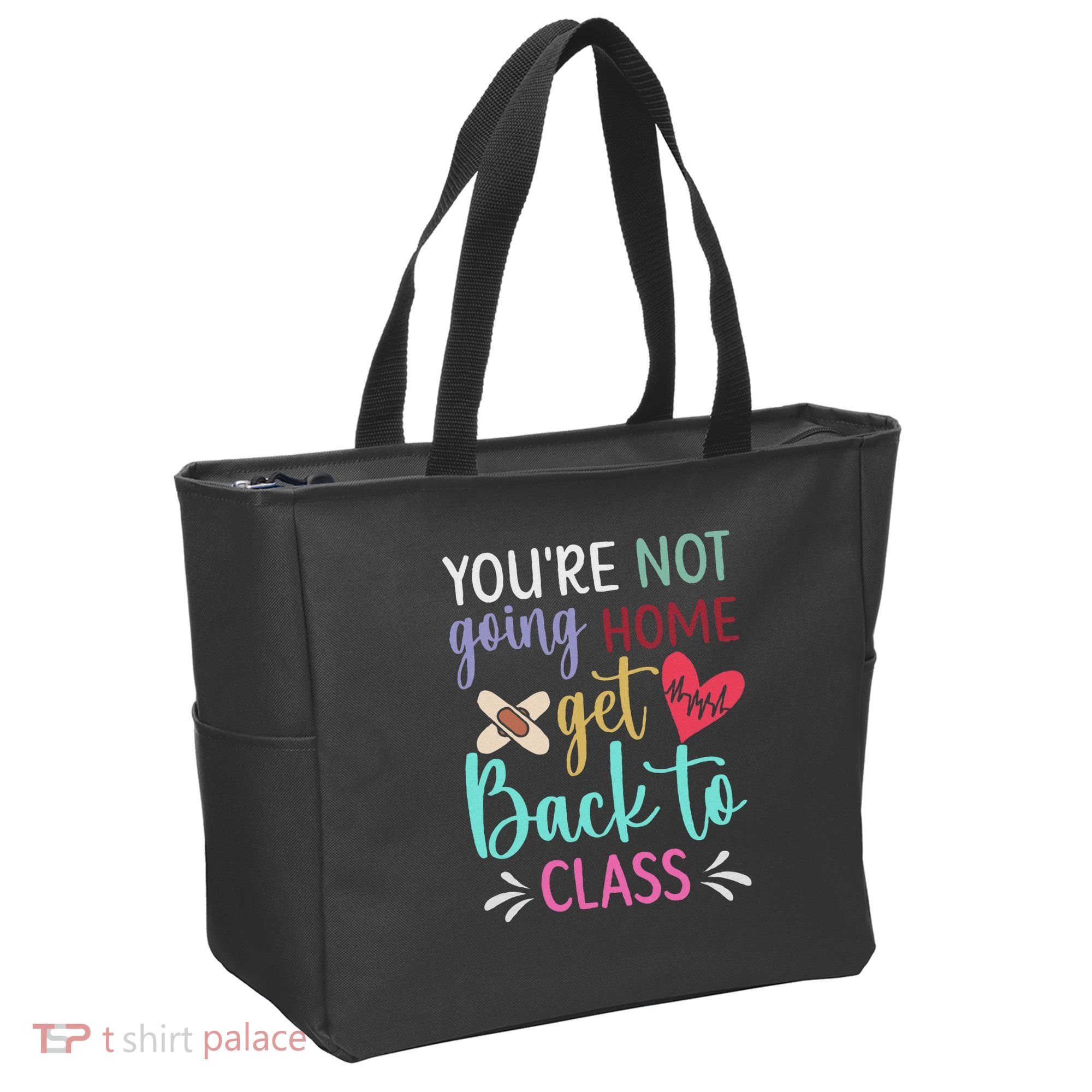 You're Not Going Home Get Back To Class School Nurse Tote Bag