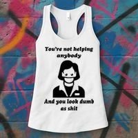 You’re Not Helping Anybody And You Look Dumb As Shit Women's Tank Top thumb 3