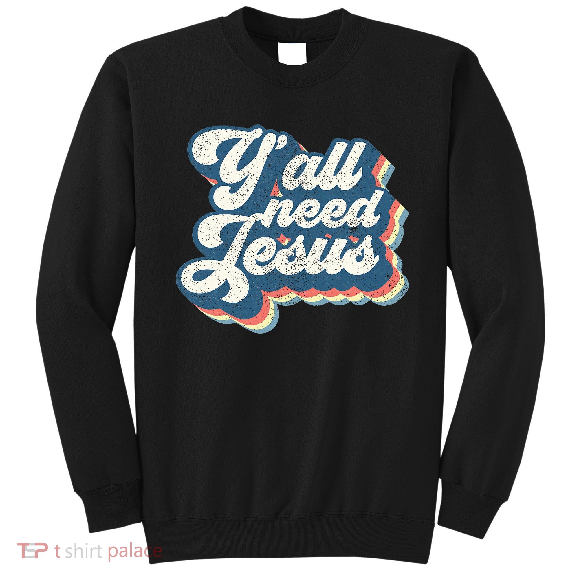Yall Need Jesus Christian Retro 70s Christ Bible Sweatshirt