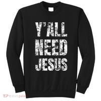 YAll Need Jesus Christian Faith S Saved S Sweatshirt thumb 0