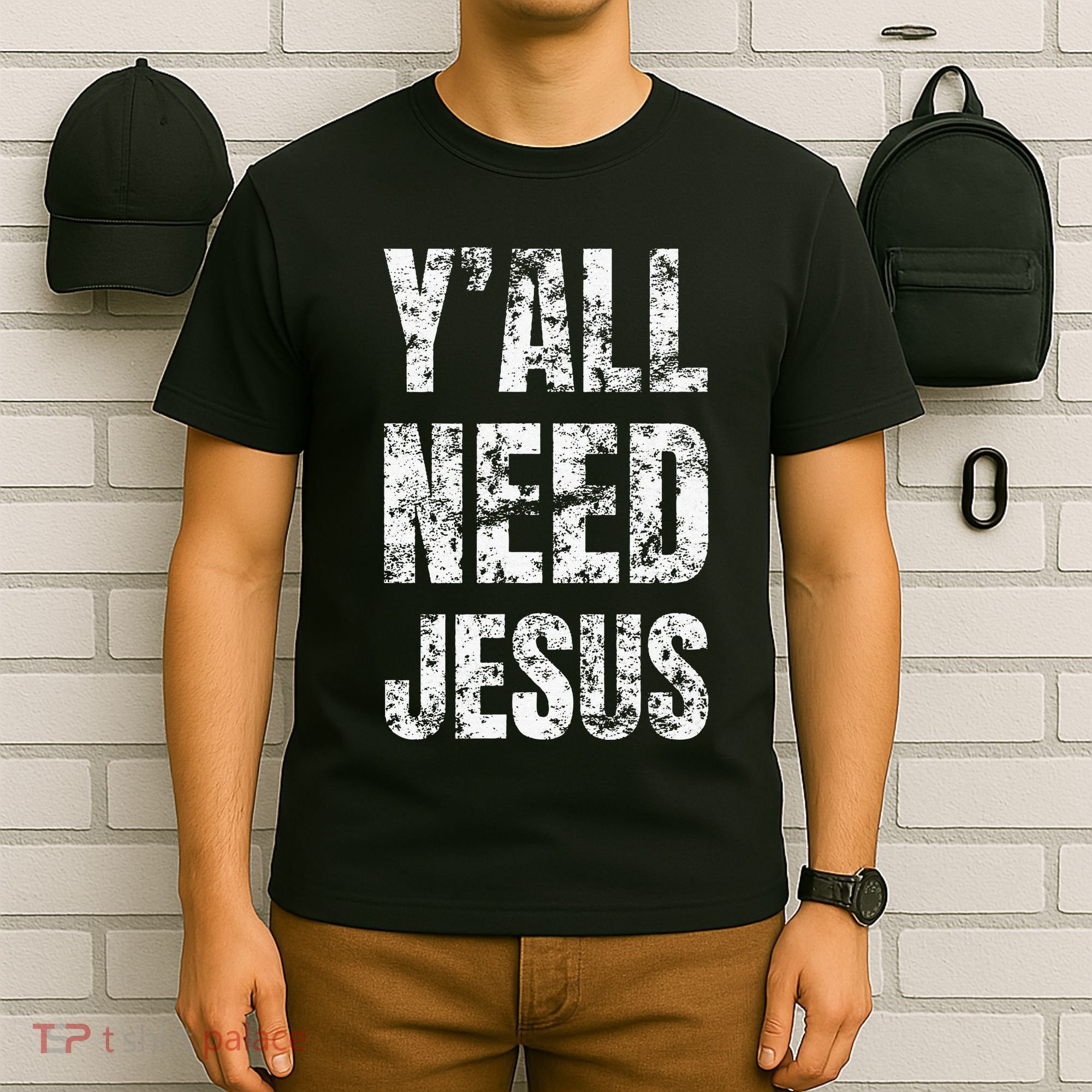 YAll Need Jesus Christian Faith S Saved S T-Shirt