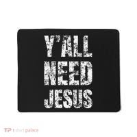 YAll Need Jesus Christian Faith S Saved S Mousepad thumb 0