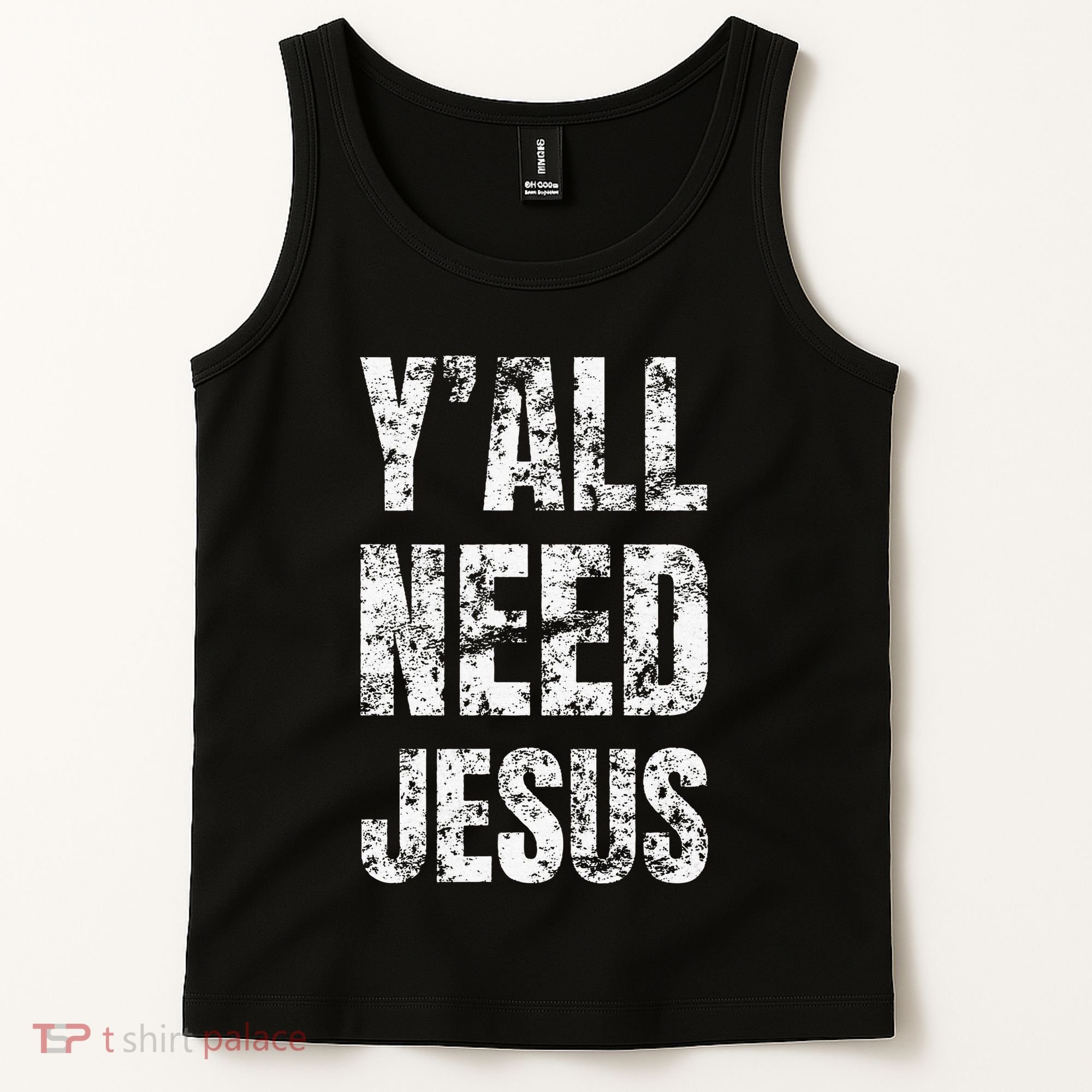 YAll Need Jesus Christian Faith S Saved S Tank Top