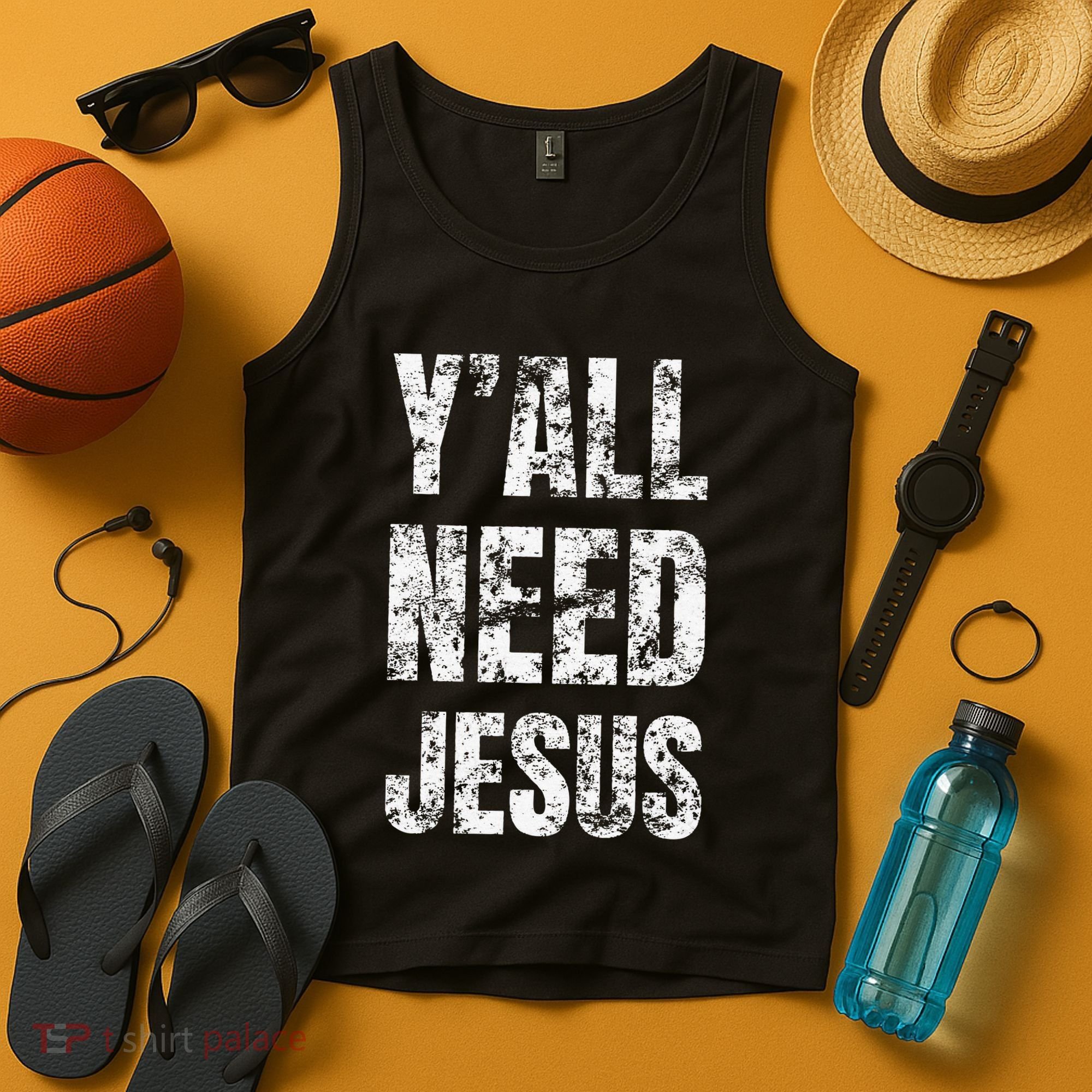 YAll Need Jesus Christian Faith S Saved S Tank Top