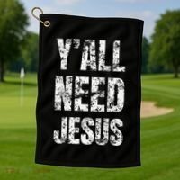 YAll Need Jesus Christian Faith S Saved S Golf Towel thumb 1